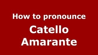 How to pronounce Catello Amarante