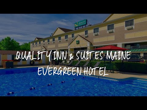 Quality Inn & Suites Maine Evergreen Hotel Review - Augusta , United States of America