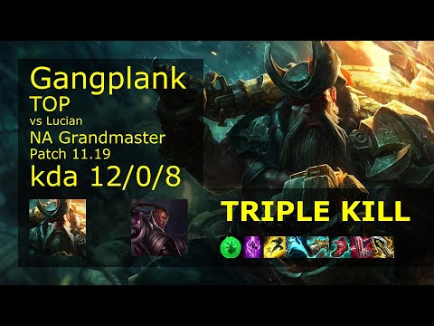 Gangplank Top vs Lucian - NA Grandmaster 12/0/8 Patch 11.19 Gameplay