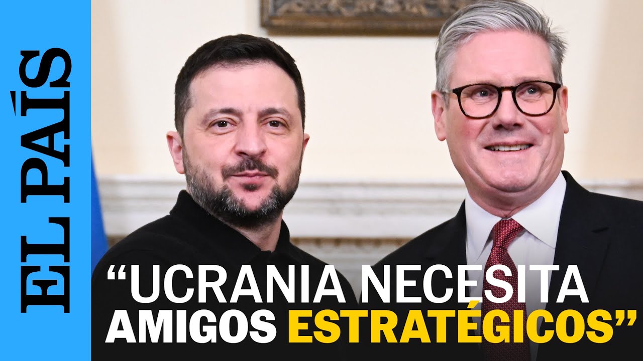 ZELENSKI a Starmer: "Es importante para Ucrania tener aliados estratégicos" | EL PAÍS