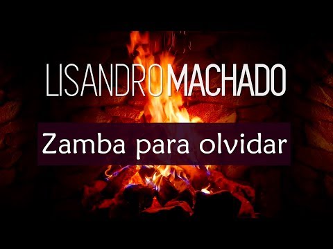 Lisandro Machado - Zamba para olvidar