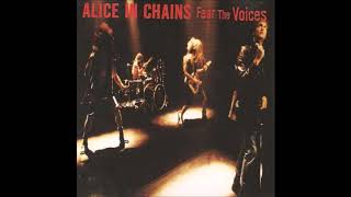Alice In Chains- Fear The Voices