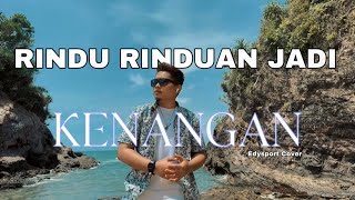 Download lagu Edysport - Rindu Rinduan Jadi Kenangan  MUSIC VIDEO COVER mp3 Download lagu Edysport - Rindu Rinduan Jadi Kenangan  MUSIC VIDEO COVER mp3