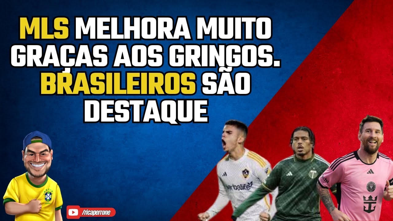 MLS sobe o nível com gringos e destaques brasileiros