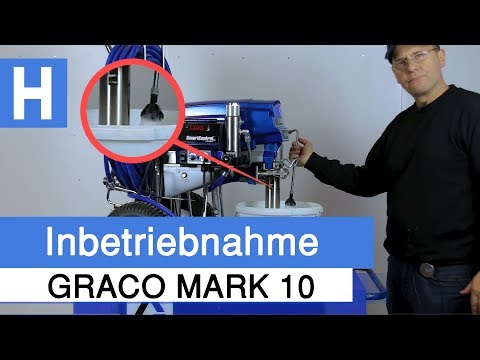 Graco Mark 10 Inbetriebnahme - Worauf muss ich achten bei meinem Spirtzgerät? (2018)