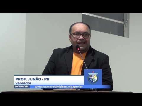  SESSÃO DIA 30/06/2025 – PRONUNCIAMENTO DO VEREADOR PROF. JUNÃO