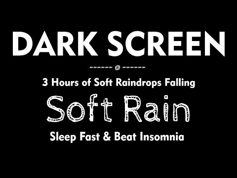 3 Hours of Soft Rain Sounds with Black Screen to Sleep Fast & Beat Insomnia