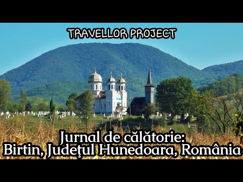 Jurnal de călătorie: Birtin, Județul Hunedoara, România