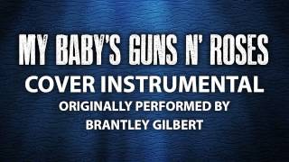 My Baby&#39;s Guns n&#39; Roses (Cover Instrumental) [In the Style of Brantley Gilbert]
