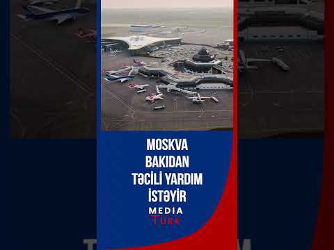 Kremlin Azərbaycan və Qazaxıstanın hava limanlarına ehtiyacı var - Media Turk TV #trend #gündem