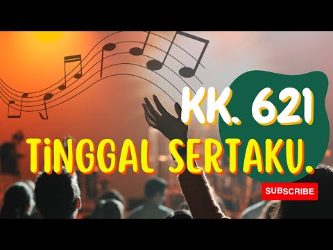 KK 621, & KJ 329 - Tinggal sertaku