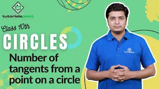 Class 10th - Number of tangents from a point on a circle | Circles | Tutorials Point
