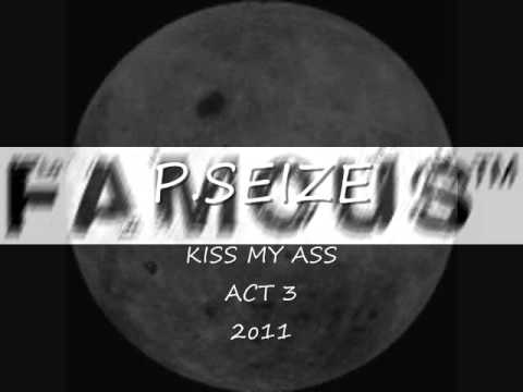 P.SEIZE  ' KISS MY ASS ' ACT 3 the mixtape  JADA KISS on the hook