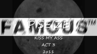 P.SEIZE  ' KISS MY ASS ' ACT 3 the mixtape  JADA KISS on the hook