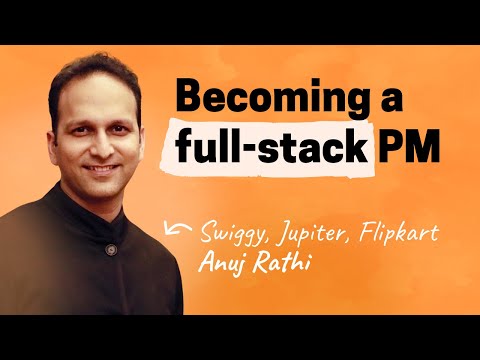 The full-stack PM | Anuj Rathi (Swiggy, Jupiter Money, Flipkart)