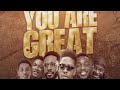 Moses Bliss ft Festizie, Chizie, Neeja, Ajay Asika-You Are Great (lyrics)
