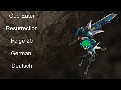 God Eater Resurrection part 20 German Deutsch
