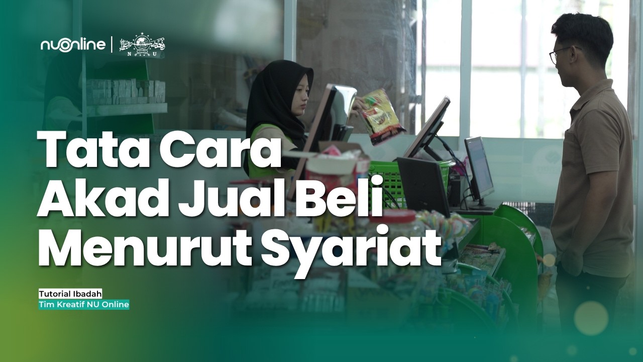 Tata Cara Akad Jual Beli Sesuai Syariat | Tutorial Ibadah