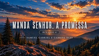 MANDA SENHOR, A PROMESSA (hinário 4) - Samuel Gabriel & Gabriel Dias - Hino 233 CCB