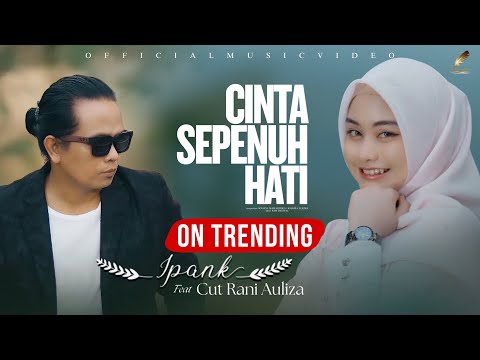 Ipank Feat Cut Rani - Cinta Sepenuh Hati (Official Music Video)