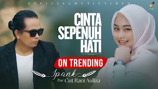 Download lagu Ipank Feat Cut Rani - Cinta Sepenuh Hati mp3