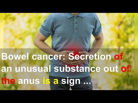 Bowel cancer: Secretion of an unusual substance out of the anus is a sign - 'Not normal'