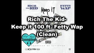Rich The Kid - Keep It 100 feat. Fetty Wap (clean)