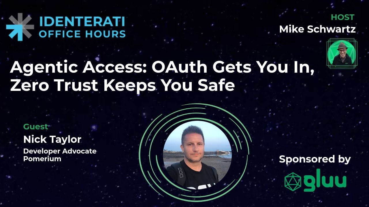 Episode 150: Agentic Access: OAuth Gets You In, Zero Trust Keeps You Safe