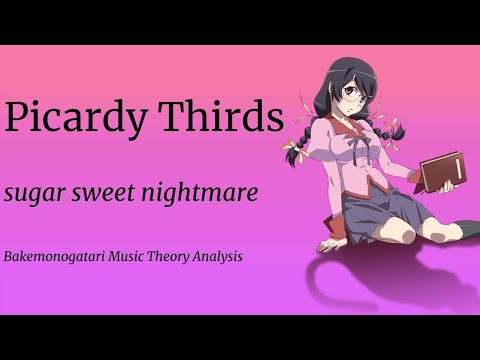 Picardy 3rds in sugar sweet nightmare | Bakemonogatari OP 5 Music Theory