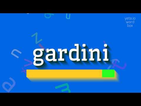 How to say "gardini"! (High Quality Voices)