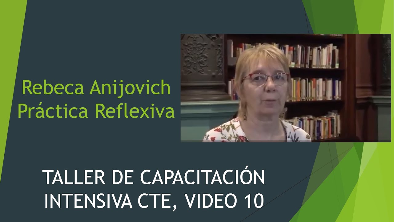 VIDEO 10   Rebeca Anijovich Práctica Reflexiva