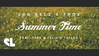JON BELZ X TROX - SUMMERTIME feat. TOPE &amp; Felicia Taylor