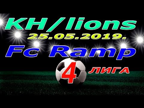 Fc Ramp  - KH lions. 25 05 2019.