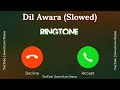 New Ringtone 2023 Dilawara Mera Dil Awara Ringtone Slowed Reverb Ringtone Jawed Love Status