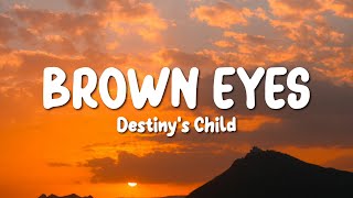 Brown Eyes - Destiny&#39;s Child (Lyrics)