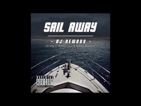 DJ Newboy & RB Keys ft. Kay L, Bobby Soul & Bobby Blastem - Sail Away (Audio)
