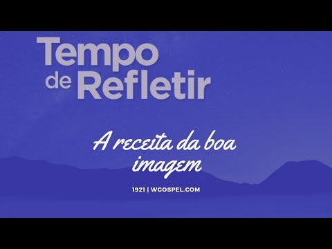 Tempo de Refletir 1921 - A receita da boa imagem