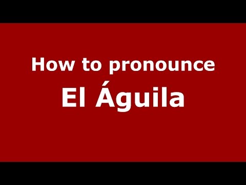 How to pronounce El Águila (Colombian Spanish/Colombia)  - PronounceNames.com