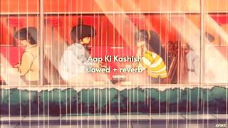 Download lagu Aap ki kashish { slowed   reverb } - Aashiq Banaya Aapne | Emraan Hashmi | ASTERIX mp3