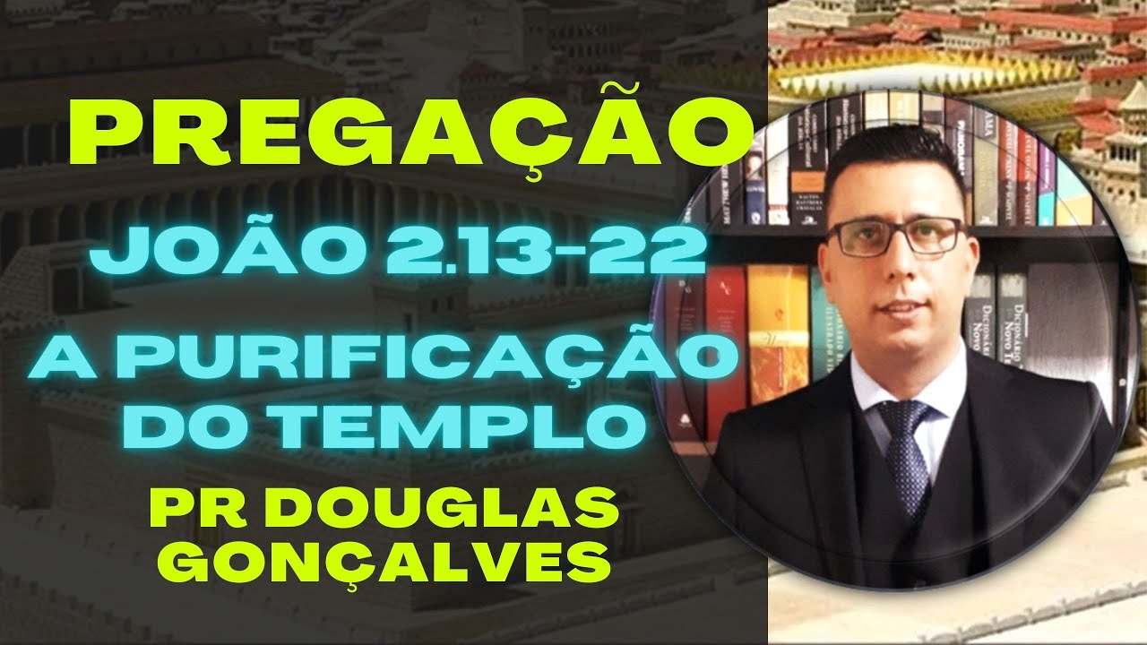 A purificação do Templo [João 2.13-22]
