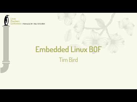 Embedded Linux BOF - Tim Bird