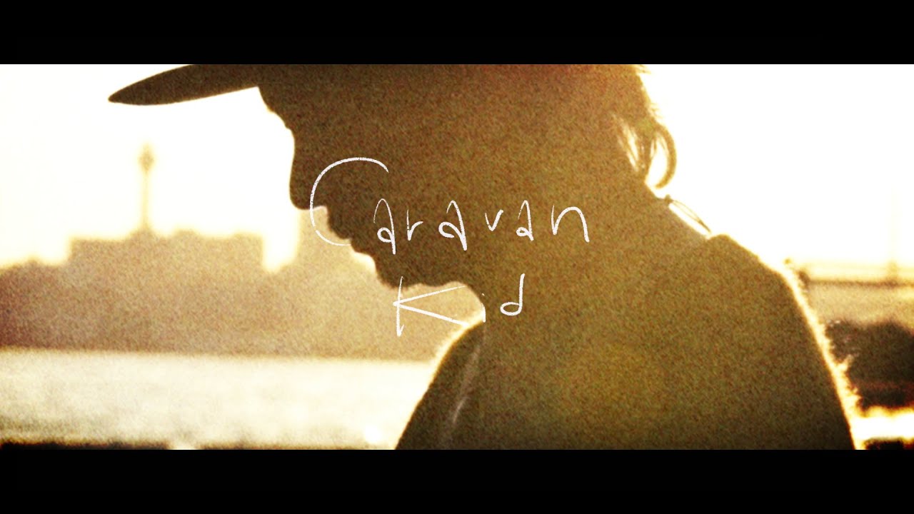 Caravan  / Kid【MUSIC VIDEO】