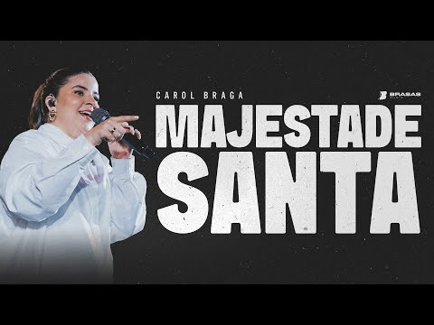 Carol Braga | Majestade Santa - Ao Vivo (BRASAS)