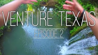 VENTURE TEXAS [EPISODE 2] - Chasing Waterfalls