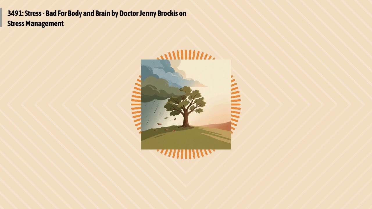 3491: Stress - Bad For Body and Brain by Doctor Jenny Brockis on Stress Management | Optimal...