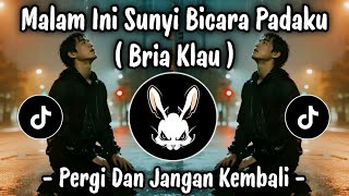 Download lagu MALAM INI SUNYI BICARA PADAKU 🎵 PERGI DAN JANGAN KEMBALI ( BRIA KLAU ) COVER 🔥DJ TIKTOK TERBARU 2026 mp3 Download lagu MALAM INI SUNYI BICARA PADAKU 🎵 PERGI DAN JANGAN KEMBALI ( BRIA KLAU ) COVER 🔥DJ TIKTOK TERBARU 2026 mp3