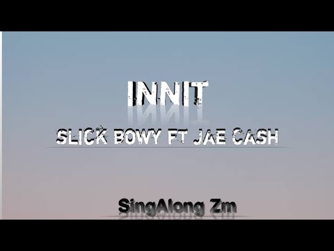 Slick bowy ft Jae Cash (Official Lyrics) Innit