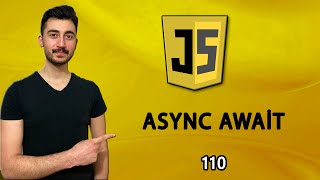 110)Asenkron #10 | Tek Video'da ASYNC AWAİT | JAVASCRIPT Dersleri