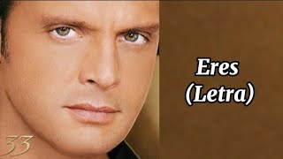 Luis Miguel - Eres - (Letra) 