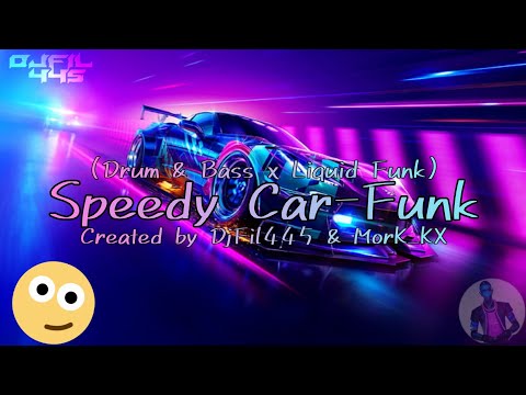 (Mashup Day) DjFil445 x MorK_KX - Speedy Car-Funk (DnB x Liquid Funk)